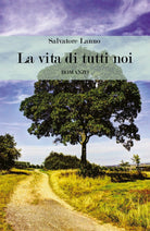 La vita di tutti noi di Salvatore Lanno, 2018, Youcanprint