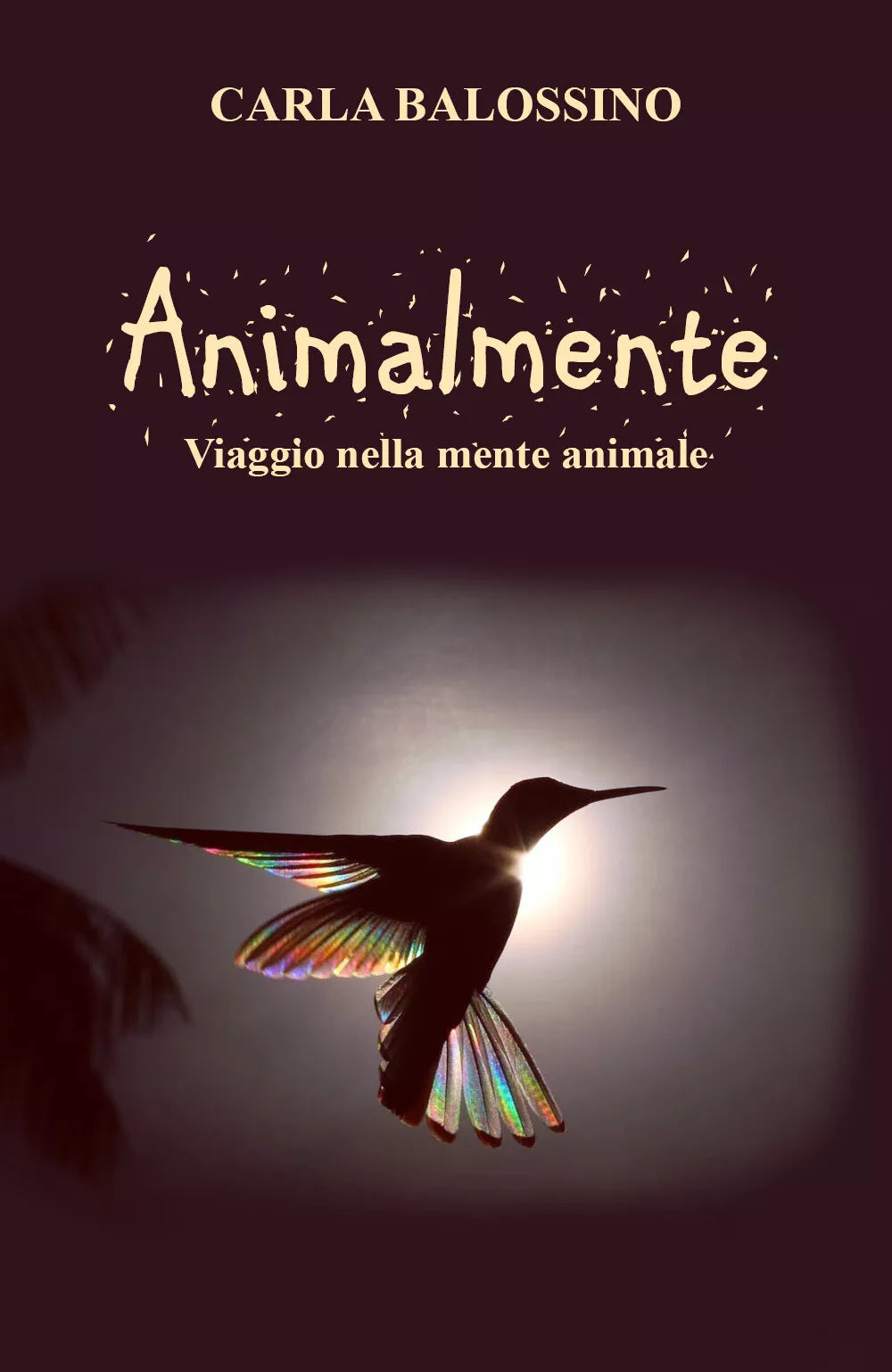 Animalmente Viaggio nella mente animale di Carla Balossino 2021 Youcanprint