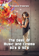 The best of Music and Cinema 80’s & 90’s di Francesco Primerano, 2015, Youcanp