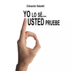 Yo lo se... usted pruebe di Edoardo Sabatti, 2017, Youcanprint