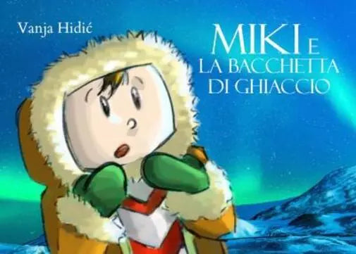 Miki e la bacchetta di ghiaccio di Vanja Hidic