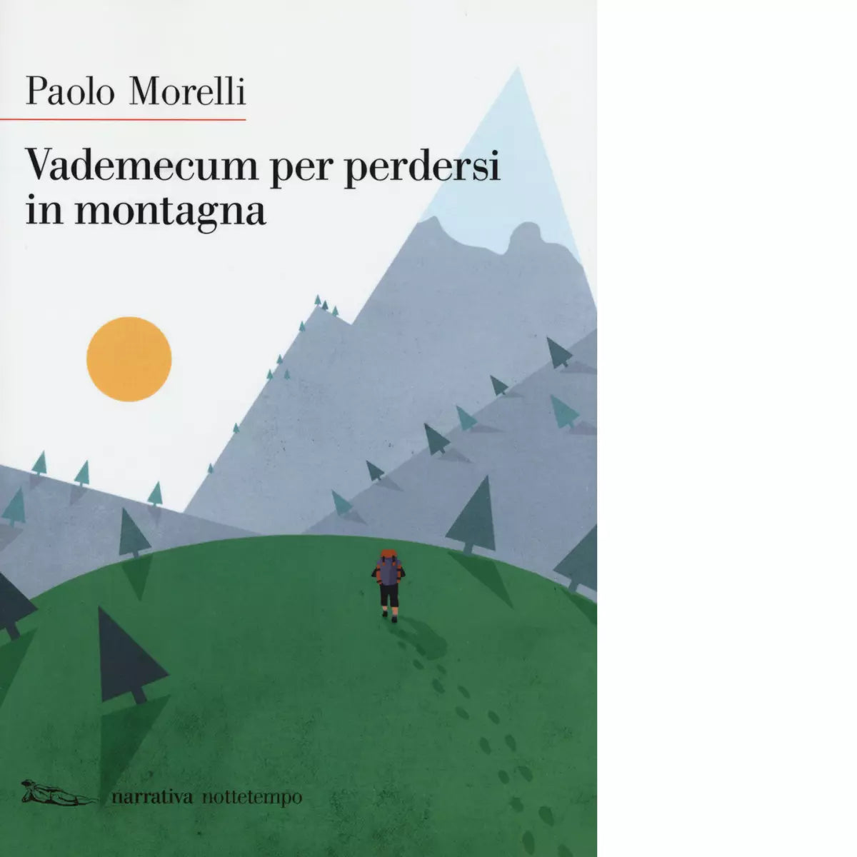 Vademecum per perdersi in montagna Nuova ediz di Paolo Morelli