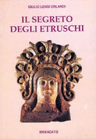 IIL SEGRETO DEGLI ETRUSCHI - GIULIO LENSI ORLANDI - Brancato editore