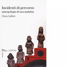 Incidenti di percorso di Clara Gallini