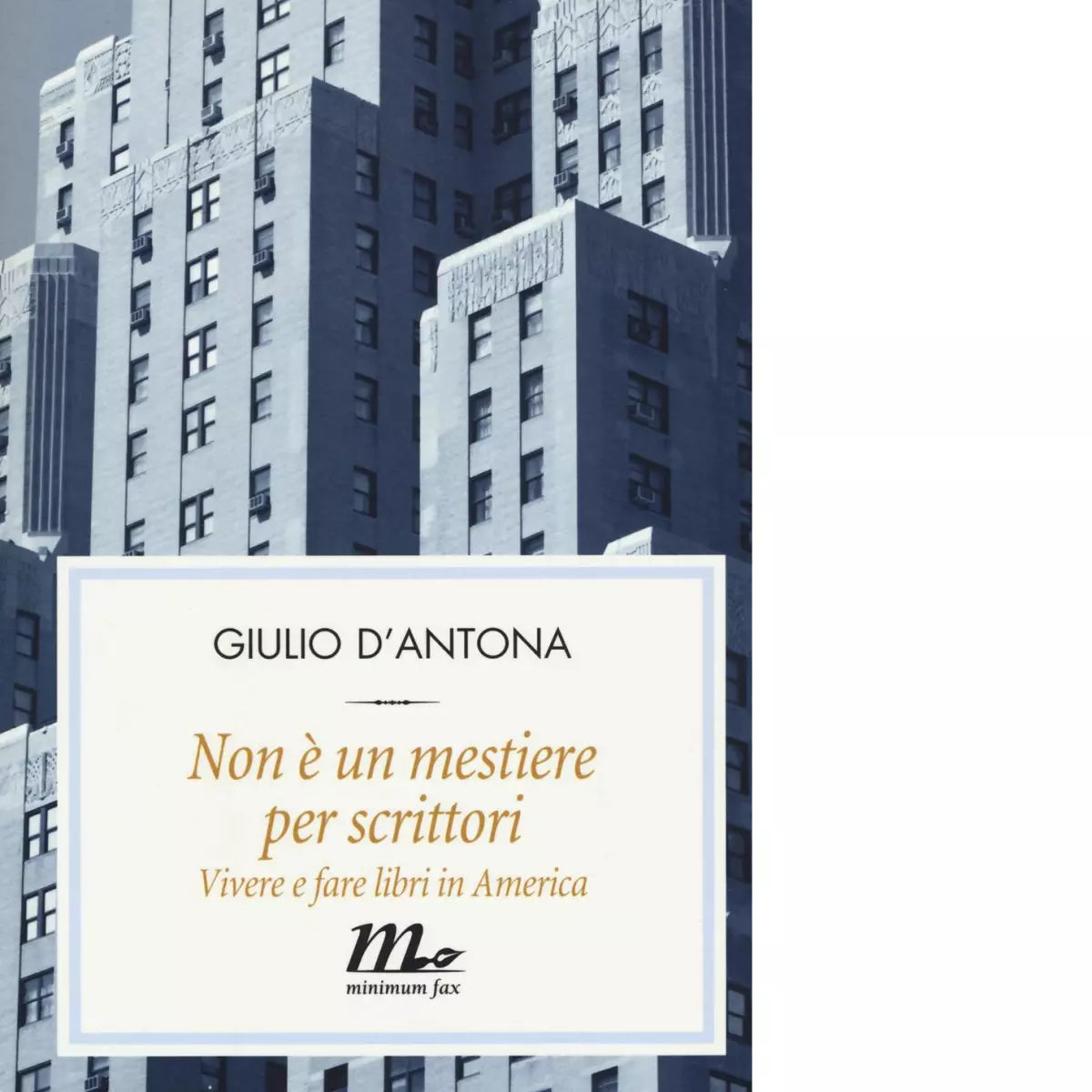 Non un mestiere per scrittori di Giulio D Antona