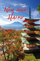 Non solo haiku di Gino Ghioni, 2017, Youcanprint