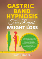 Gastric Band Hypnosis for Rapid Weight Loss di David Baxter, 2021, Youcanprint