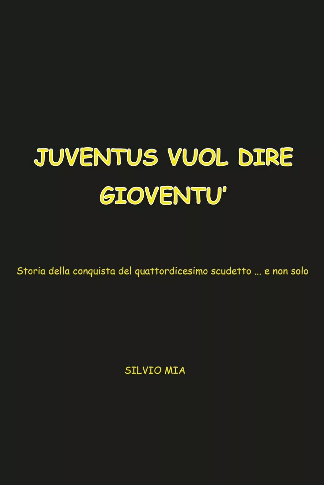 juventus vuol dire gioventu’..storia della conquista del 14^ scudetto ....e non