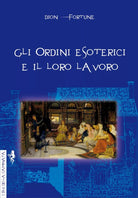 Gli ordini esoterici e il loro lavoro di Dion Fortune