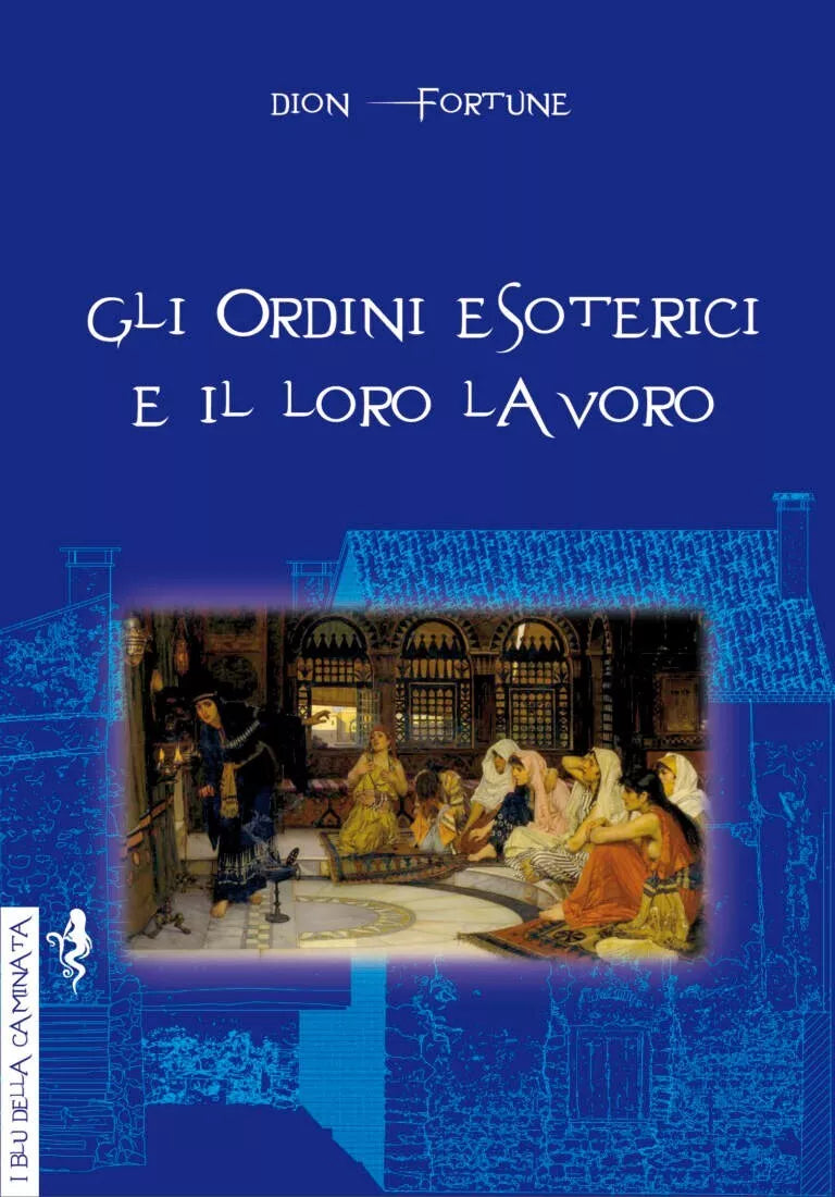 Gli ordini esoterici e il loro lavoro di Dion Fortune