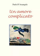 Un amore complicato di Paolo D Arcangelo