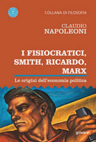 I Fisiocratici, Smith, Ricardo, Marx. Le origini dell’economia politica, 2020