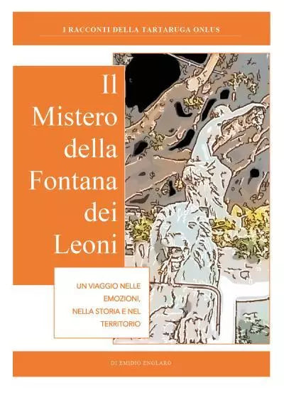 Il mistero della Fontana del Leone di Emidio Englaro
