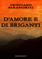 D’amore e di briganti di Cristiano Parafioriti, 2019, Youcanprint
