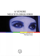 A Venere nell’eta degli eroi di Pierluigi Greco, 2017, Youcanprint