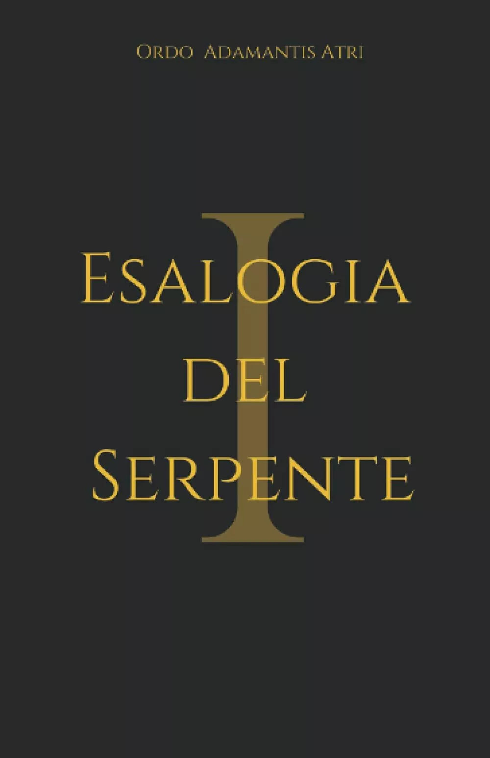 Esalogia del Serpente I di Ordo Adamantis Atri, 2021, Indipendently Published