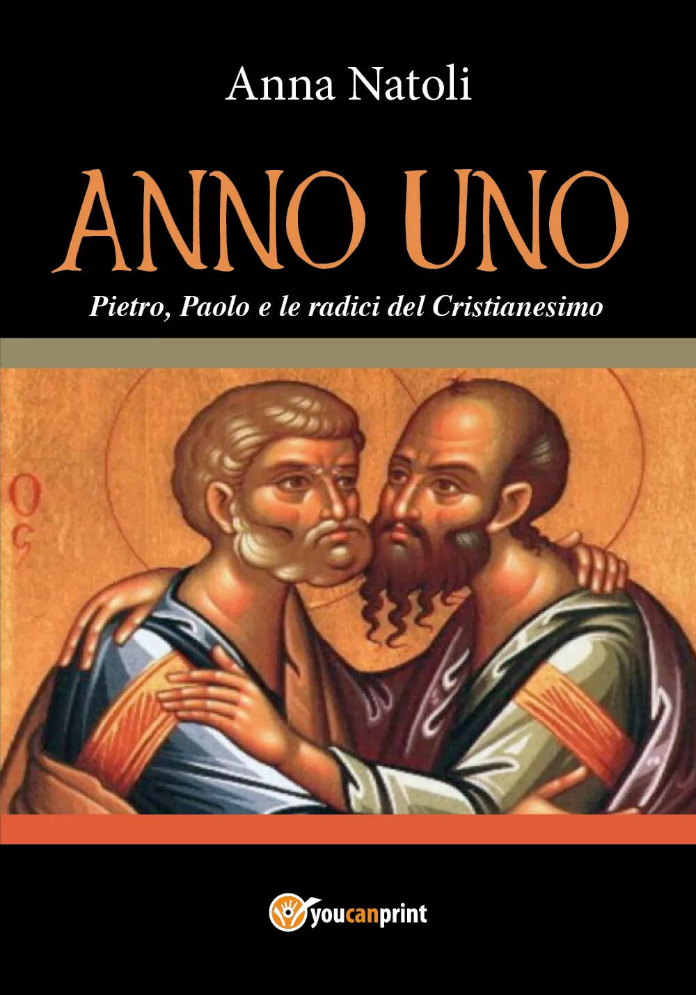 Anno Uno. Pietro, Paolo e le origini del Cristianesimo di Anna Natoli, 2018