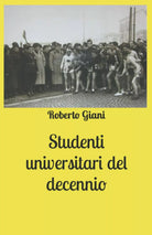 Studenti universitari del decennio di Roberto Giani 2021 Indipendently Publi