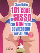 Centouno cose di sesso che non tutti dovrebbero saper fare di Clare Bailey, 200