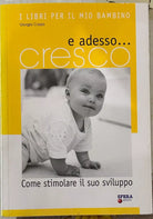 E adesso cresco Come stimolare il suo sviluppo Con CD Audio di Giorgia Coz