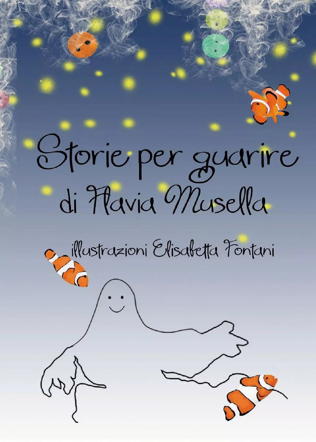 Storie per guarire di Flavia Musella, E. Fontani, 2017, Youcanprint