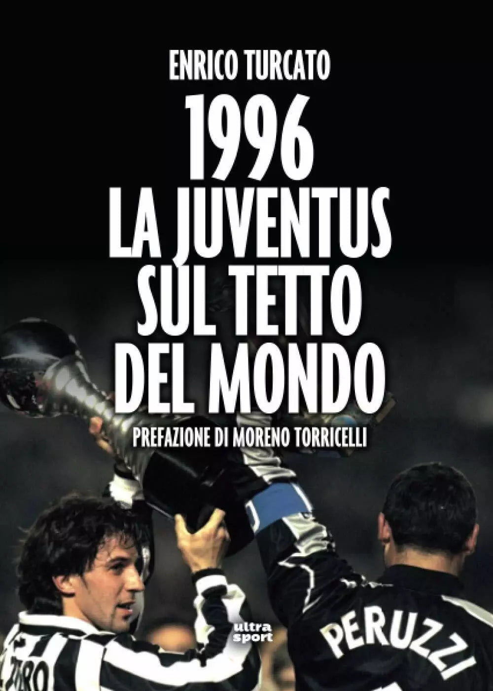 1996 LA JUVENTUS SUL TETTO DEL MONDO