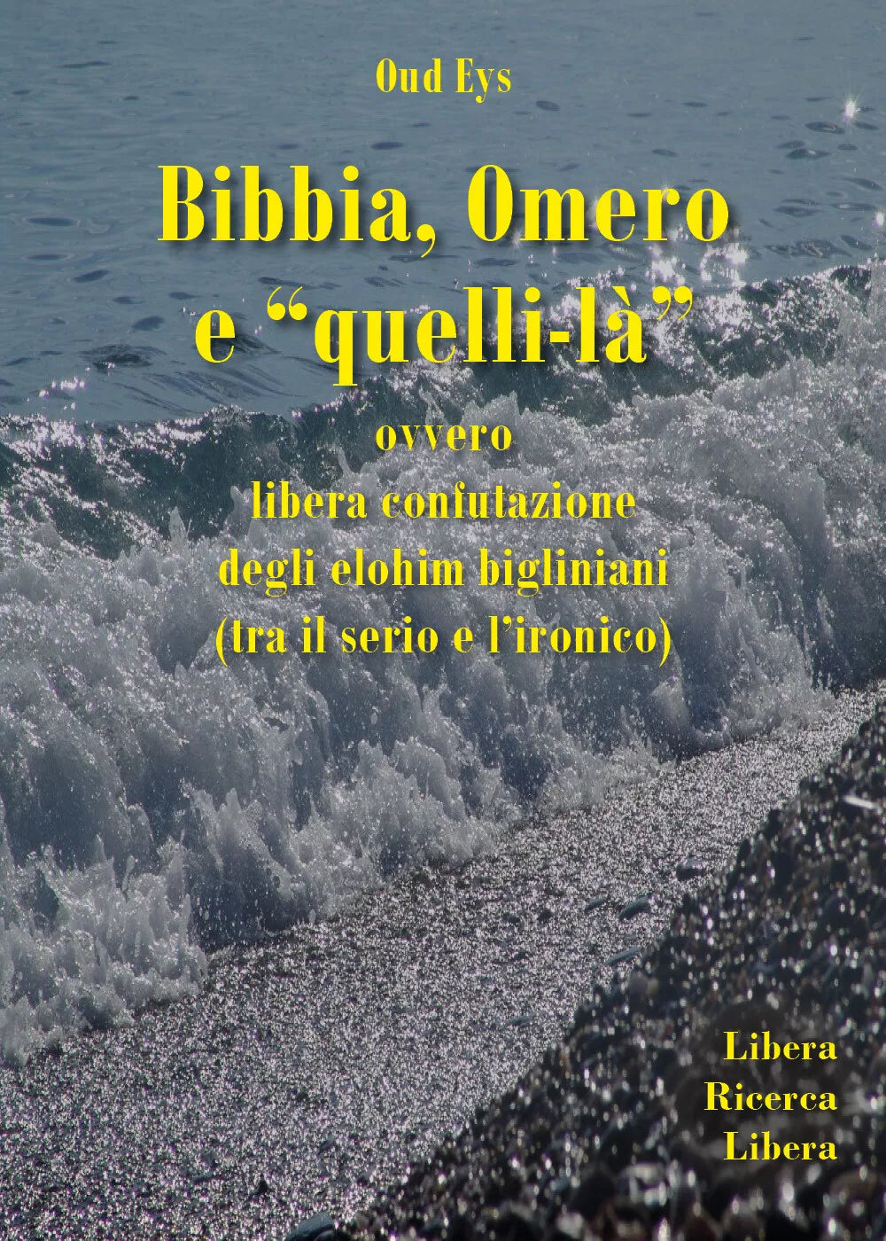 Bibbia, Omero e “quelli-la” ovvero libera confutazione degli elohim bigliniani