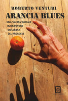 Arancia blues di Roberto Venturi, 2019, Campi Magnetici