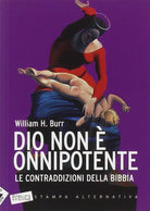 Dio non onnipotente Le contraddizioni della Bibbia di William H Burr