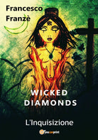 Wicked Diamonds - L’Inquisizione di Francesco Franze, 2018, Youcanprint