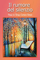Il rumore del silenzio di Teresa Carmine Romeo, 2019, Youcanprint