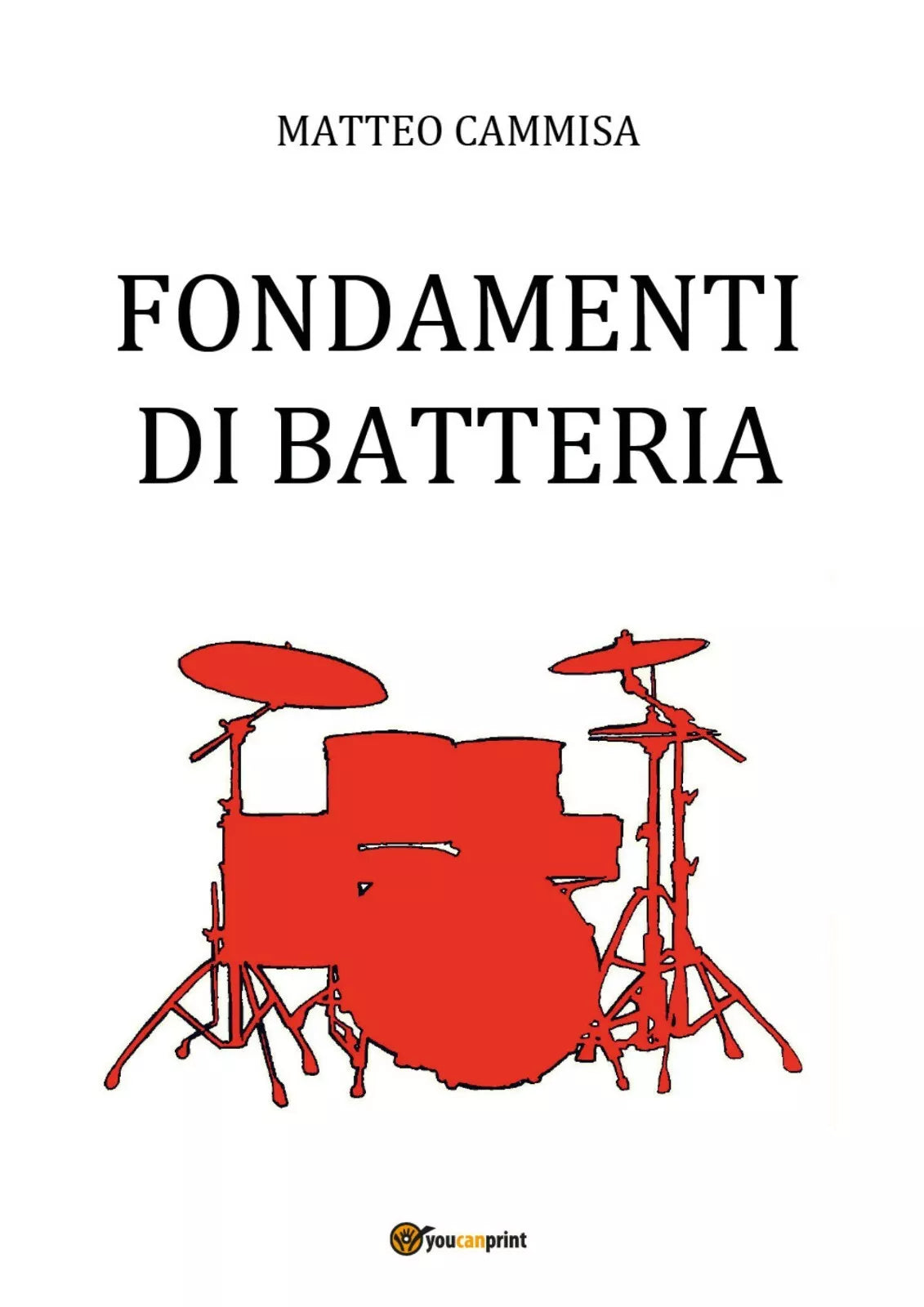 Fondamenti Di Batteria di Matteo Cammisa, 2018, Youcanprint