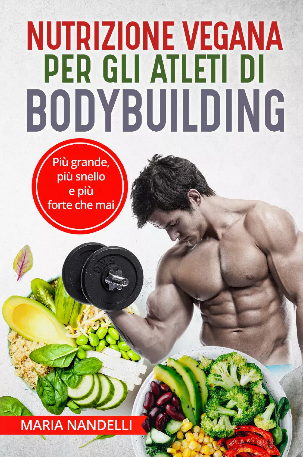 NUTRIZIONE VEGANA PER GLI ATLETI DI BODYBUILDING Pi grande