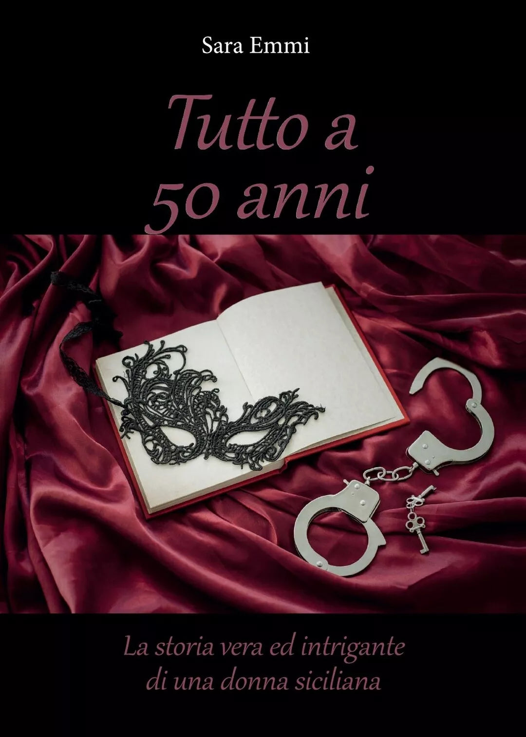 Tutto a 50 anni di Sara Emmi, 2014, Youcanprint