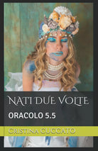 NATI DUE VOLTE ORACOLO 5.5 di Cristina Cuccato, 2021, Indipendently Published