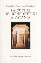 La cucina dei Benedettini a Catania. - [Giuseppe Maimone Editore]