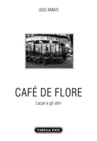 Cafe de Flore. Lacan e gli altri di Ugo Amati, 2020, Tabula Fati