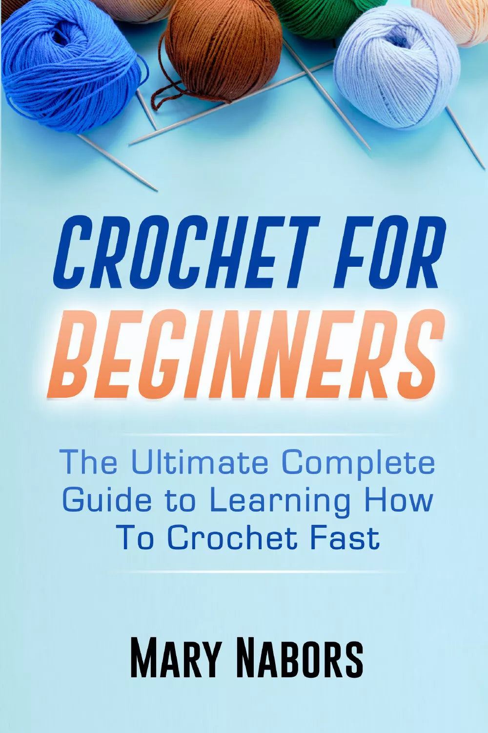 Crochet for beginners di Mary Nabors, 2021, Youcanprint