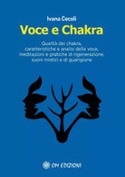 Voce e Chakra. Qualita dei chakra, caratteristiche e analisi della voce, meditaz