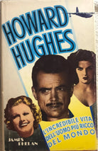 Howard Hughes: l’incredibile vita dell’uomo piu ricco del mondo di James Phelan,