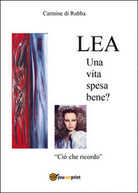 Lea, una vita spesa bene? di Carmine Di Rubba, 2016, Youcanprint