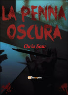 La penna oscura di Chris Saw, 2016, Youcanprint