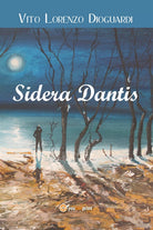 Sidera Dantis di Vito Lorenzo Dioguardi, 2016, Youcanprint