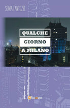 Qualche giorno a Milano di Sonia Fantozzi, 2017, Youcanprint