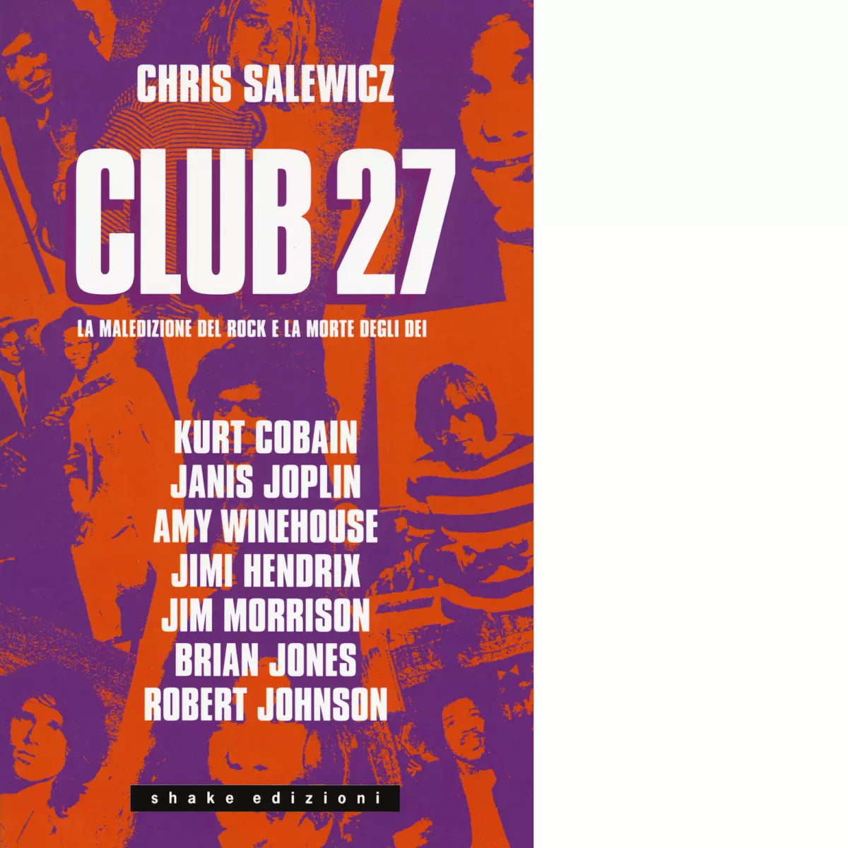 Club 27 La maledizione del rock e la morte degli dei di Chris Salewicz