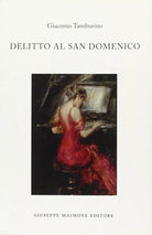 Delitto al San Domenico di Giacomo Tamburino,  2014,  Maimone Editore