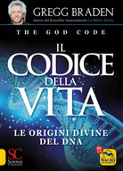 Il codice della vita Le origini divine del DNA di Gregg Braden