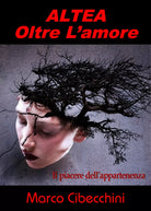 Altea Oltre l’amore di Marco Cibecchini, 2019, Youcanprint
