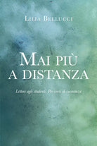Mai piu a distanza di Lilia Bellucci, 2021, Youcanprint