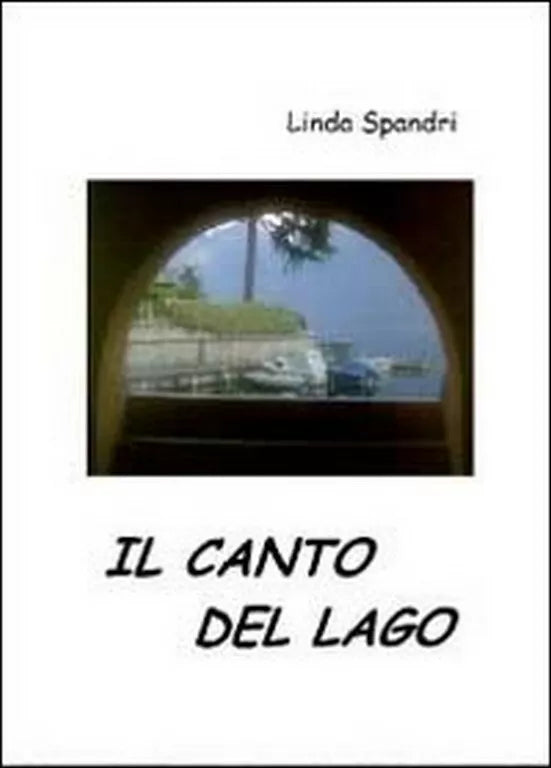 Il canto del lago di Linda Spandri, 2011, Youcanprint